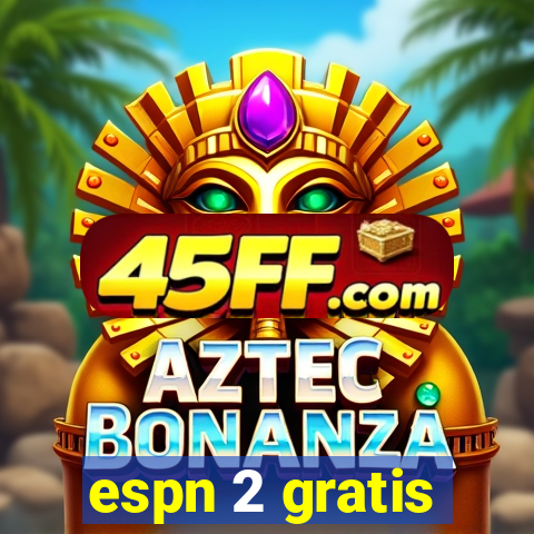 espn 2 gratis